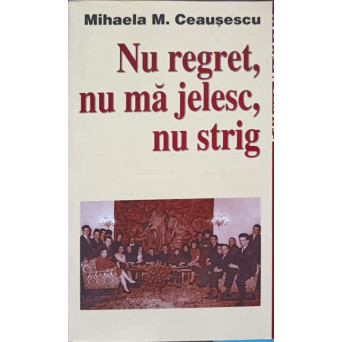 NU REGRET, NU MA JELESC, NU STRIG