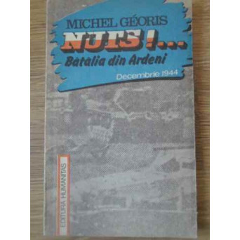 NUTS!... BATALIA DIN ARDENI DECEMBRIE 1944