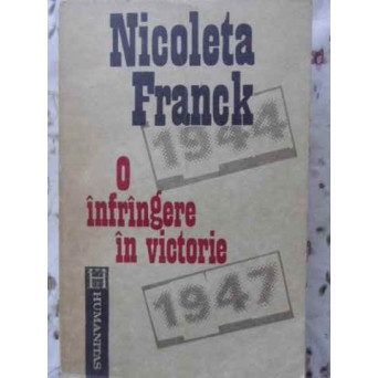 O INFRANGERE IN VICTORIE. CUM A DEVENIT ROMANIA, DIN REGAT, REPUBLICA POPULARA (1944-1947)