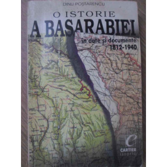 O ISTORIE A BASARABIEI IN DATE SI DOCUMENTE 1812-1940