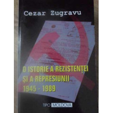 O ISTORIE A REZISTENTEI SI A REPRESIUNII 1945-1989