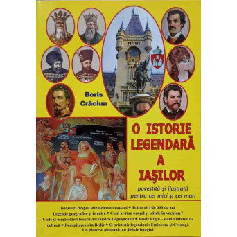 O ISTORIE LEGENDARA A IASILOR POVESTITA SI ILUSTRATA PENTRU CEI MICI SI CEI MARI