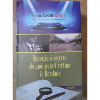 OPERATIUNI SECRETE ALE UNOR PUTERI STRAINE IN ROMANIA