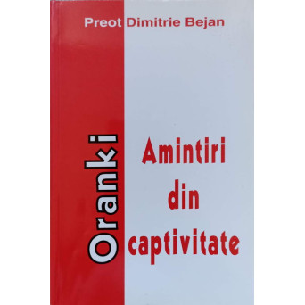 ORANKI. AMINTIRI DIN CAPTIVITATE