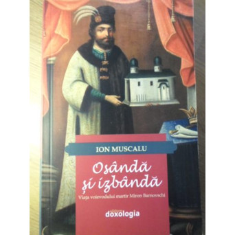OSANDA SI IZBANDA. VIATA VOIEVODULUI MARTIR MIRON BARNOVSCHI