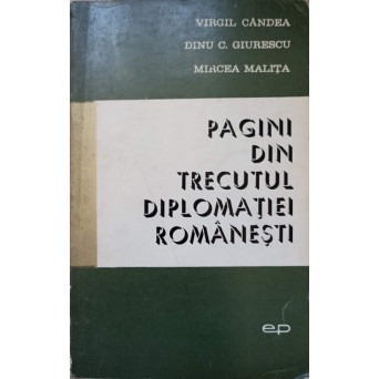 PAGINI DIN TRECUTUL DIPLOMATIEI ROMANESTI