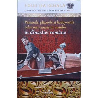 PASIUNILE, PLACERILE SI HOBBY-URILE CELOR MAI CUNOSCUTI MEMBRI AI DINASTIEI ROMANE