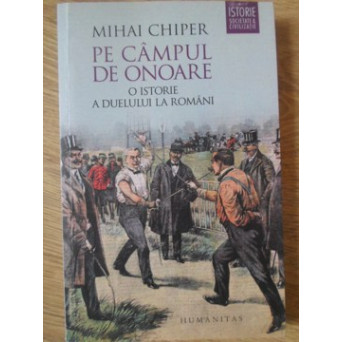 PE CAMPUL DE ONOARE. O ISTORIE A DUELULUI LA ROMANI