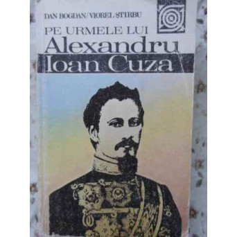 PE URMELE LUI ALEXANDRU IOAN CUZA