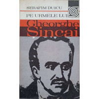 PE URMELE LUI GHEORGHE SINCAI PE URMELE LUI GHEORGHE SINCAI