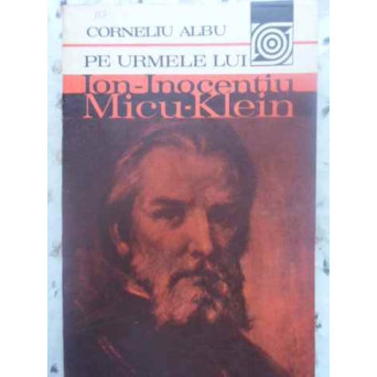 PE URMELE LUI ION-INOCENTIU MICU-KLEIN