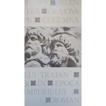 PELENDAVA - CRAIOVA PE COLUMNA LUI TRAIAN SI IN EPOCA IMPERIULUI ROMAN