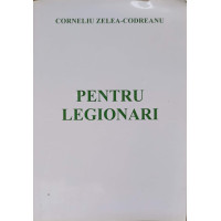 PENTRU LEGIONARI VOL.1 PENTRU LEGIONARI VOL.1