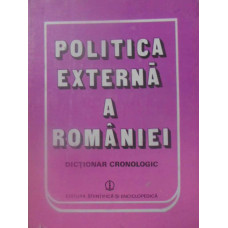 POLITICA EXTERNA A ROMANIEI DICTIONAR CRONOLOGIC