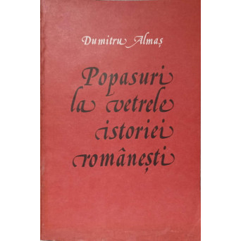 POPASURI LA VETRELE ISTORIEI ROMANESTI. PARTEA 1