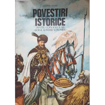 POVESTIRI ISTORICE PENTRU COPII SI SCOLARI, SOIMI AI PATRIEI SI PIONIERI