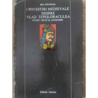 POVESTIRI MEDIEVALE DESPRE VLAD TEPES-DRACULEA STUDIU CRITIC SI ANTOLOGIE