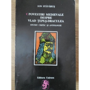 POVESTIRI MEDIEVALE DESPRE VLAD TEPES-DRACULEA. STUDIU CRITIC SI ANTOLOGIE