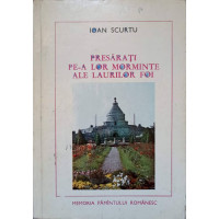 PRESARATI PE-A LOR MORMINTE ALE LAURILOR FOI. EROI AI LUPTEI PENTRU INDEPENDENTA SI UNITATEA PATRIEI (1916-1917)