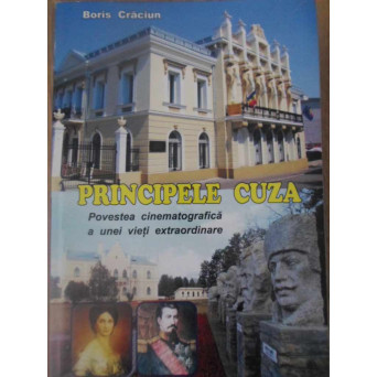 PRINCIPELE CUZA. POVESTEA CINEMATOGRAFICA A UNEI VIETI EXTRAORDINARE