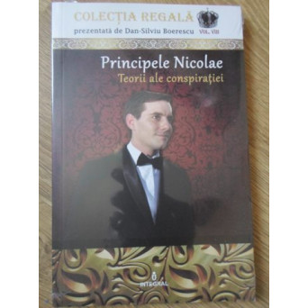 PRINCIPELE NICOLAE. TEORII ALE CONSPIRATIEI