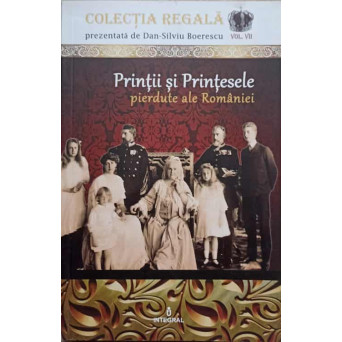 PRINTII SI PRINTESELE PIERDUTE ALE ROMANIEI