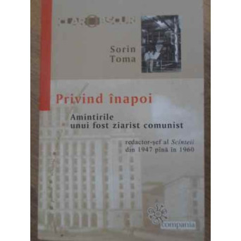 PRIVIND INAPOI AMINTIRILE UNUI FOST ZIARIST COMUNIST