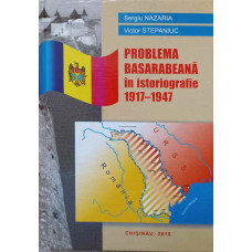 PROBLEMA BASARABEANA IN ISTORIOGRAFIE 1917-1947
