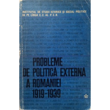 PROBLEME DE POLITICA EXTERNA A ROMANIEI 1919-1939. CULEGERE DE STUDII
