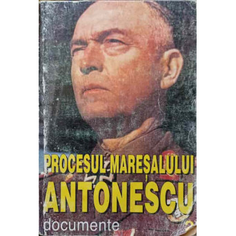 PROCESUL MARESALULUI ANTONESCU VOL.2
