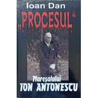PROCESUL MARESALULUI ION ANTONESCU PROCESUL MARESALULUI ION ANTONESCU