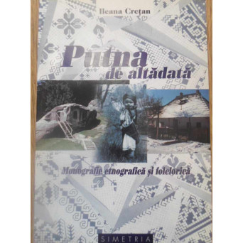 PUTNA DE ALTADATA. MONOGRAFIE ETNOGRAFICA SI FOLCLORICA