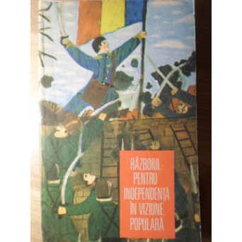 RAZBOIUL PENTRU INDEPENDENTA IN VIZIUNE POPULARA