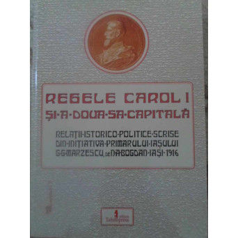 REGELE CAROL I SI A DOUA SA CAPITALA
