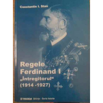 REGELE FERDINAND I INTREGITORUL 1914-1927