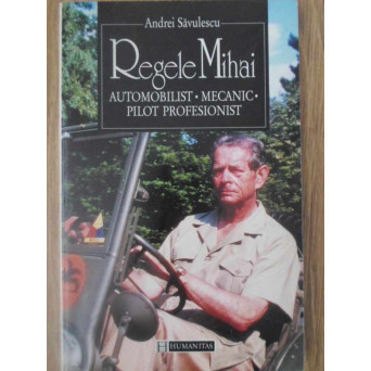 REGELE MIHAI AUTOMOBILIST MECANIC PILOT PROFESIONIST