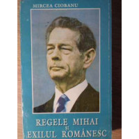 REGELE MIHAI SI EXILUL ROMANESC REGELE MIHAI SI EXILUL ROMANESC