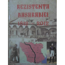 REZISTENTA BASARABIEI 1812-2012. ALBUM DOCUMENTAR