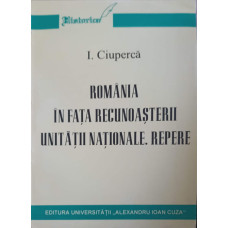 ROMANIA IN FATA RECUNOASTERII UNITATII NATIONALE. REPERE