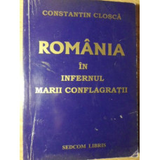 ROMANIA IN INFERNUL MARII CONFLAGRATII