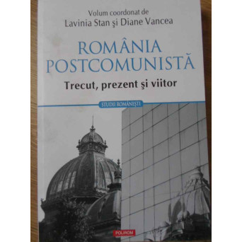 ROMANIA POSTCOMUNISTA TRECUT, PREZENT SI VIITOR