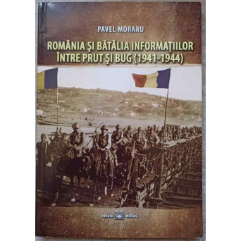 ROMANIA SI BATALIA INFORMATIILOR INTRE PRUT SI BUG 1941-1944