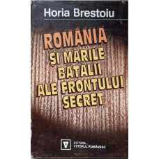 ROMANIA SI MARILE BATALII ALE FRONTULUI SECRET