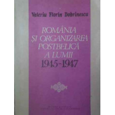 ROMANIA SI ORGANIZAREA POSTBELICA A LUMII 1945-1947