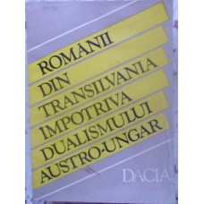 ROMANII DIN TRANSILVANIA IMPOTRIVA DUALISMULUI AUSTRO-UNGAR (1865-1900)
