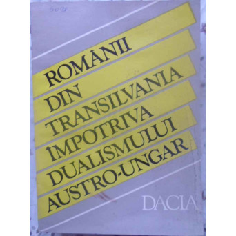 ROMANII DIN TRANSILVANIA IMPOTRIVA DUALISMULUI AUSTRO-UNGAR (1865-1900)