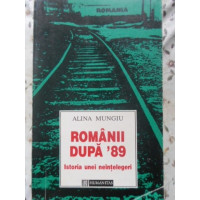 ROMANII DUPA 89. ISTORIA UNEI NEINTELEGERI