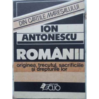ROMANII, ORIGINEA TRECUTUL SACRIFICIILE SI DREPTURILE LOR