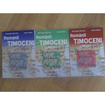 ROMANII TIMOCENI. DESTIN ISTORIC SI DOCUMENTE VOL.1-3