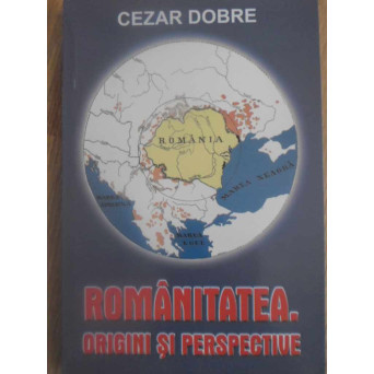 ROMANITATEA. ORIGINI SI PERSPECTIVE
